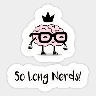 So Long Nerds! (Black) Sticker